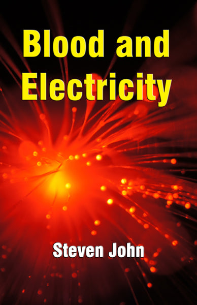 Blood and Electricity by Steven John