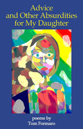 Advice and Other Absurdities for My Daughter