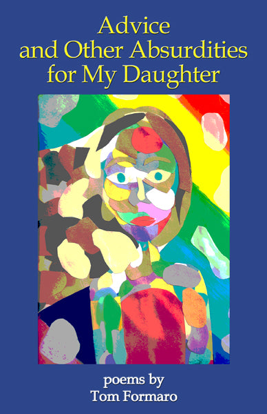 Advice and Other Absurdities for My Daughter