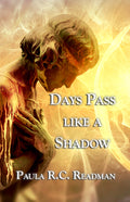 Days Pass Like a Shadow by Paula R C Readman