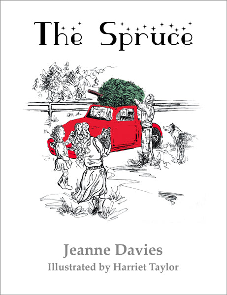 The Spruce by Jeanne Davies, illustrated by Harriet Taylor