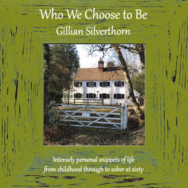 Who We Choose to Be by GIllian Silverthorn